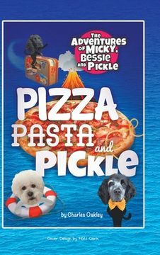 portada Pizza, Pasta, and Pickle: The Adventures of Micky, Bessie, and Pickle (en Inglés)
