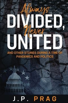 portada Always Divided, Never United: And Other Stories During a Time of Pandemics and Politics (en Inglés)