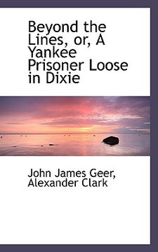 portada beyond the lines, or, a yankee prisoner loose in dixie