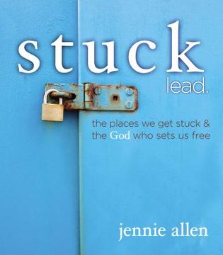 portada Stuck Bible Study Leader's Guide: The Places We Get Stuck and the God Who Sets Us Free (en Inglés)