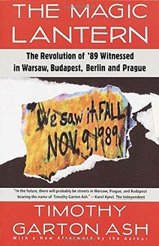 portada The Magic Lantern: The Revolution of '89 Witnessed in Warsaw, Budapest, Berlin, and Prague (in English)
