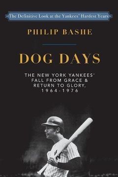 portada Dog Days: The New York Yankees' Fall from Grace and: Return to Glory,1964-1976