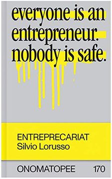 portada Entreprecariat: Everyone Is an Entrepreneur. Nobody Is Safe.