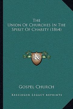 portada the union of churches in the spirit of charity (1864) (en Inglés)