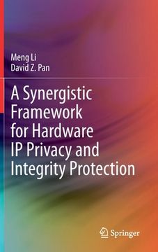 portada A Synergistic Framework for Hardware IP Privacy and Integrity Protection (en Inglés)