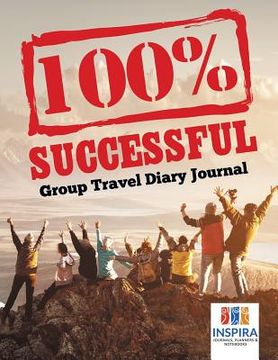 portada 100% Successful Group Travel Diary Journal (en Inglés)