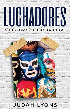 portada Luchadores: A History of Lucha Libre (in English)