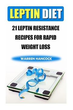 portada Leptin Diet: 21 Leptin Resistance Recipes For Rapid Weight Loss (en Inglés)