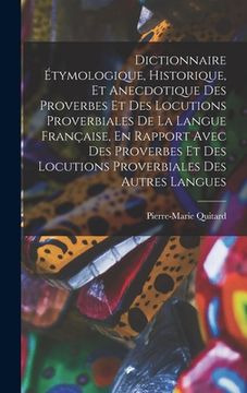 portada Dictionnaire Étymologique, Historique, Et Anecdotique Des Proverbes Et Des Locutions Proverbiales De La Langue Française, En Rapport Avec Des Proverbe (in French)