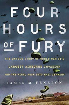 portada Four Hours of Fury: The Untold Story of World war Ii's Largest Airborne Invasion and the Final Push Into Nazi Germany (in English)