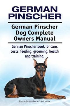 portada German Pinscher. German Pinscher Dog Complete Owners Manual. German Pinscher book for care, costs, feeding, grooming, health and training. (en Inglés)