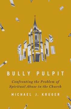 portada Bully Pulpit: Confronting the Problem of Spiritual Abuse in the Church (en Inglés)