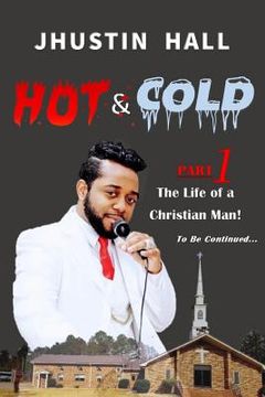 portada Hot & Cold Part 1: The Life of a Christian Man (en Inglés)