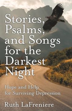 portada Stories, Psalms, and Songs for the Darkest Night: Hope and Help for Surviving Depression (en Inglés)