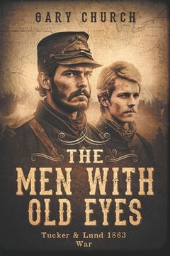 portada The Men With Old Eyes: Tucker and Lund 1863 War (in English)