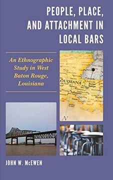 portada People, Place, and Attachment in Local Bars: An Ethnographic Study in West Baton Rouge, Louisiana (en Inglés)