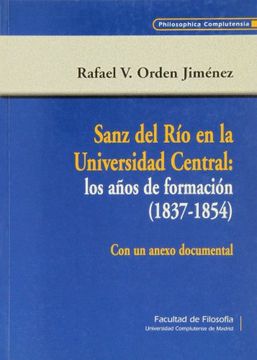 portada Sanz del río en la Universidad Central: Los Años de Formación (1837-1854) (Philosophica Complutense) (in Spanish)