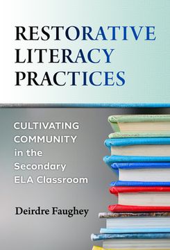 portada Restorative Literacy Practices: Cultivating Community in the Secondary Ela Classroom (in English)