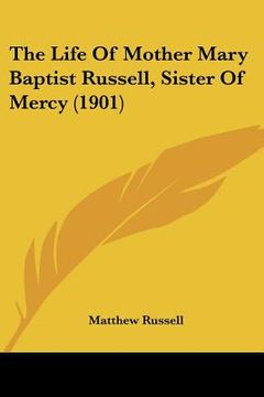 portada the life of mother mary baptist russell, sister of mercy (1901) (en Inglés)