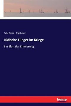 portada Jüdische Flieger im Kriege: Ein Blatt der Erinnerung (en Alemán)