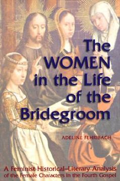 portada the women in the life of the bridegroom: a feminist historical-literary analysis of the female characters in the fourth gospel (en Inglés)