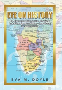 portada Eye on History: The Golden Collection: Articles on African and African American History - Lost History, Forgotten History (en Inglés)