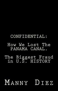 portada confidential: how we lost the panama canal. the biggest fraud in u.s. history (en Inglés)