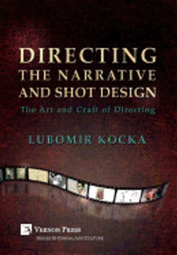 portada Directing the Narrative and Shot Design: The art and Craft of Directing (Hardback Premium Color) (Series in Cinema and Culture) (en Inglés)