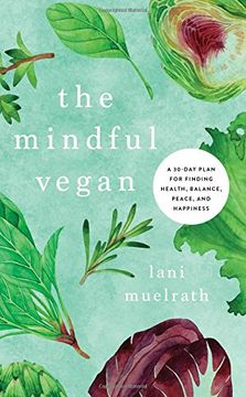 portada The Mindful Vegan: A 30-Day Plan for Finding Health, Balance, Peace, and Happiness (en Inglés)