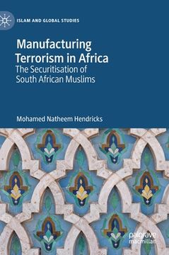 portada Manufacturing Terrorism in Africa: The Securitisation of South African Muslims (en Inglés)