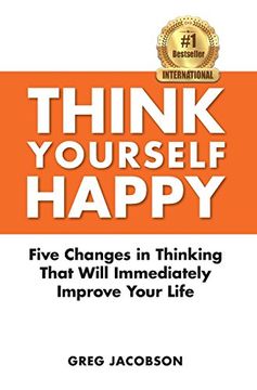 portada THINK YOURSELF HAPPY: Five Changes in Thinking That Will Immediately Improve Your Life