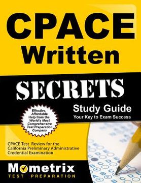 portada Cpace Written Secrets Study Guide: Cpace Test Review for the California Preliminary Administrative Credential Examination (en Inglés)