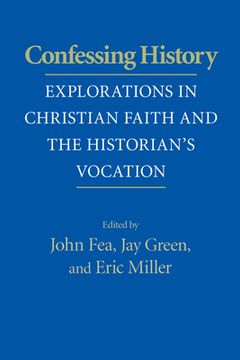 portada Confessing History: Explorations in Christian Faith and the Historian's Vocation