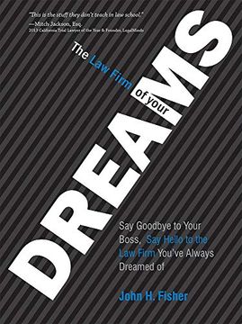 portada Law Firm of Your Dreams: Say Goodbye to Your Boss, say Hello to the law Firm You've Always Dreamed of (en Inglés)