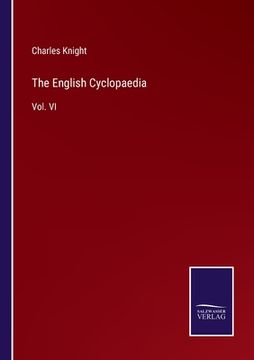 portada The English Cyclopaedia: Vol. VI (en Inglés)