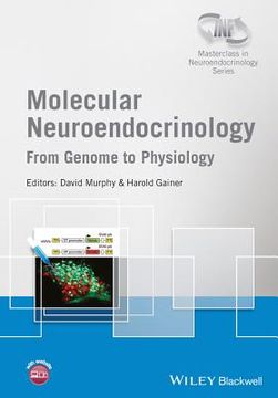 Molecular Neuroendocrinology: From Genome to Physiology (en Inglés)