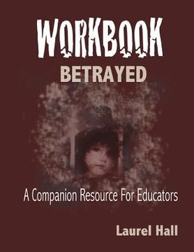 portada Workbook: Bassed on BETRAYED, the Aftermath of Child Abuse