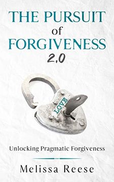 portada The Pursuit of Forgiveness 2. 0: Unlocking Pragmatic Forgiveness (en Inglés)