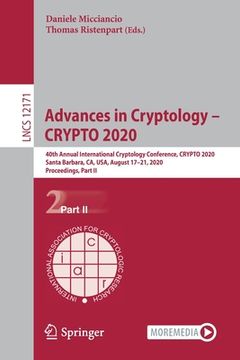 portada Advances in Cryptology - Crypto 2020: 40th Annual International Cryptology Conference, Crypto 2020, Santa Barbara, Ca, Usa, August 17-21, 2020, Procee (en Inglés)