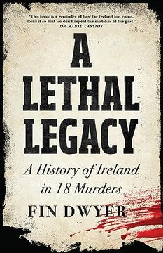 portada A Lethal Legacy: A History of Ireland in 18 Murders (en Inglés)