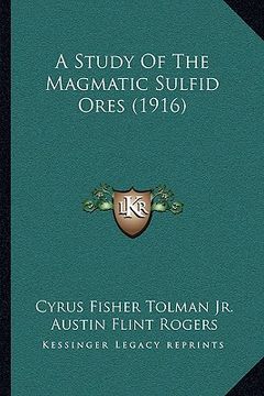 portada a study of the magmatic sulfid ores (1916) (en Inglés)