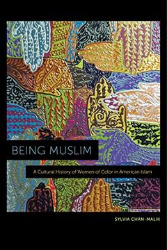 portada Being Muslim: A Cultural History of Women of Color in American Islam 