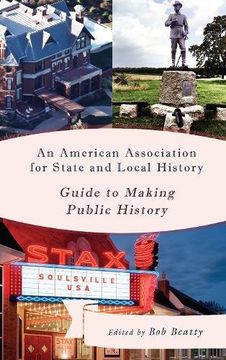 portada An American Association for State and Local History Guide to Making Public History (American Association for State & Local History)
