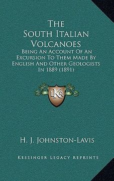 portada the south italian volcanoes: being an account of an excursion to them made by english and other geologists in 1889 (1891) (en Inglés)