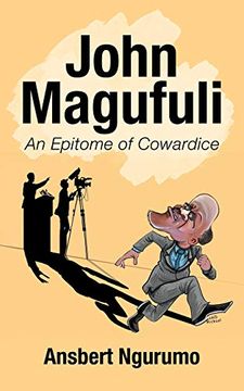 portada John Magufuli: An Epitome of Cowardice (en Inglés)