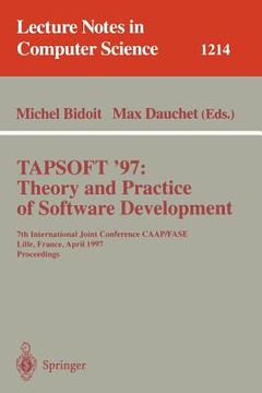 portada tapsoft'97: theory and practice of software development: 7th international joint conference caap/fase, lille, france, april 14-18, 1997, proceedings (en Inglés)