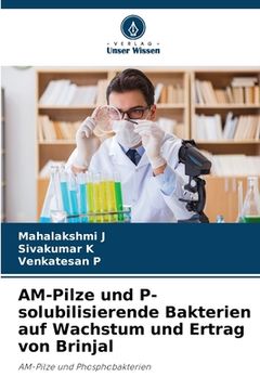 portada AM-Pilze und P-solubilisierende Bakterien auf Wachstum und Ertrag von Brinjal (en Alemán)