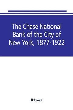 portada The Chase National Bank of the City of New York, 1877-1922