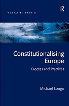 portada Constitutionalising Europe: Processes and Practices (Federalism Studies)