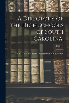 portada A Directory of the High Schools of South Carolina.; 1928 c.1 (en Inglés)